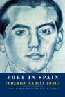 Poet in Spain By Federico García Lorca, Sarah Arvio (Translated by) Cover Image