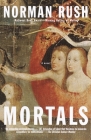 Mortals (Vintage International) By Norman Rush Cover Image
