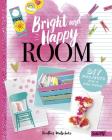 Bright and Happy Room: DIY Projects for a Fun Bedroom (Room Love) By Heather Wutschke Cover Image