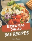 365 Essential Salad Recipes: Unlocking Appetizing Recipes in The Best Salad Cookbook! Cover Image