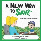 A New Way to Save: Nico's Bank Adventure By Jeremy Parker (Illustrator), Irene Kufner Cover Image
