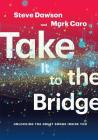 Take It to the Bridge: Unlocking the Great Songs Inside You Cover Image