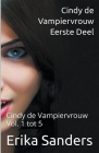 Cindy de Vampiervrouw. Eerste Deel. Cindy de Vampiervrouw Vol. 1 tot 5 By Erika Sanders Cover Image