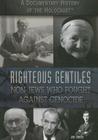 Righteous Gentiles: Non-Jews Who Fought Against Genocide (Documentary History of the Holocaust) By Joe Greek Cover Image