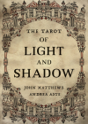 The Tarot of Light and Shadow By John Matthews, Andrea Aste Cover Image