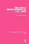 The Adult Development of C.G. Jung (RLE: Jung) (Routledge Library Editions: Jung) Cover Image