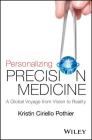 Personalizing Precision Medicine: A Global Voyage from Vision to Reality By Kristin Ciriello Pothier Cover Image