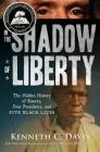 In the Shadow of Liberty: The Hidden History of Slavery, Four Presidents, and Five Black Lives Cover Image