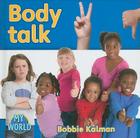 Body Talk By Bobbie Kalman Cover Image