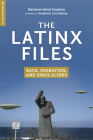 The Latinx Files: Race, Migration, and Space Aliens (Global Media and Race) By Matthew David Goodwin, Frederick Luis Aldama (Foreword by) Cover Image
