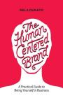 The Human Centered Brand: A Practical Guide to Being Yourself in Business By Nela Dunato Cover Image