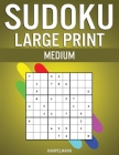 Sudoku Large Print Medium: 200 Medium Level Sudokus with Instructions and Solutions - Large Print By Kampelmann Cover Image