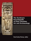 The Eerdmans Encyclopedia of Early Christian Art and Archaeology Cover Image