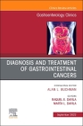 Diagnosis and Treatment of Gastrointestinal Cancers, an Issue of Gastroenterology Clinics of North America: Volume 51-3 (Clinics: Internal Medicine #51) By Marta Davila (Editor), Raquel E. Davila (Editor) Cover Image