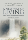 A New Way of Living: Daily Prayer for the Lindisfarne Community By Jane Hall Fitz-Gibbon, Andrew Fitz-Gibbon (With) Cover Image