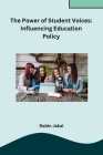 The Power of Student Voices: Influencing Education Policy By Robin Jakai Cover Image