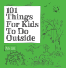 101 Things for Kids to Do Outside By Dawn Isaac Cover Image