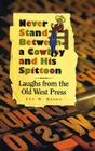 Never Stand Between a Cowboy and His Spittoon: Laughs from the Old West Press By Leo W. Banks, Leo W. Banks (Compiled by) Cover Image