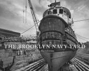 The Brooklyn Navy Yard By John Bartelstone (By (photographer)) Cover Image
