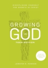Growing in God: Teen Edition: Teen Edition: Disciplining Yourself for Growth in Christ By Jennifer N. Pearson Cover Image