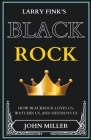Larry Fink's BlackRock: How BlackRock Loves us, Watches us, and Destroys us (Updated Edition) Cover Image