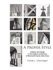 A Proper Style: Tradition and Change in the Religious Architecture of Monmouth County, New Jersey By Frank L. Greenagel Cover Image