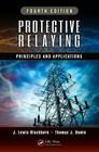 Protective Relaying: Principles and Applications, Fourth Edition By J. Lewis Blackburn, Thomas J. Domin Cover Image