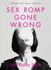 Sex Romp Gone Wrong By Julia Ridley Smith Cover Image
