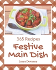 365 Festive Main Dish Recipes: I Love Festive Main Dish Cookbook! By Laura Devaney Cover Image
