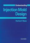 Understanding Injection Mold Design By Herbert Rees Cover Image