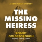 The Missing Heiress: A Nero Wolfe Mystery (Nero Wolfe Mysteries #17) By Robert Goldsborough, L. J. Ganser (Read by) Cover Image