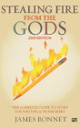Stealing Fire from the Gods: The Complete Guide to Story for Writers and Filmmakers By James Bonnet Cover Image