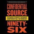 Confidential Source Ninety-Six Lib/E: The Making of America's Preeminent Confidential Informant Cover Image