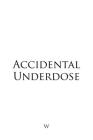 Accidental Underdose Cover Image