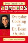 Everyday Cooking with Dr. Dean Ornish: 150 Easy, Low-Fat, High-Flavor Recipes By Dean Ornish Cover Image
