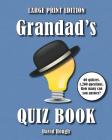 Grandad's Quiz Book (LARGE PRINT EDITION): 60 quizzes. 1,200 questions. How many can you answer? By David Hough Cover Image