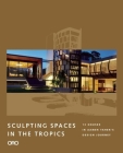 Sculpting Spaces in the Tropics: Aamer Architects By Aamer Taher Cover Image