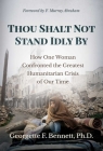 Thou Shalt Not Stand Idly By: How One Woman Confronted the Greatest Humanitarian Crisis of Our Time By Georgette F. Bennett, Ph.D., F. Murray Abraham (Foreword by) Cover Image