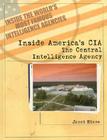 Inside America's CIA: The Central Intelligence Agency (Inside the World's Most Famous Intelligence Agencies) By Janet Hines Cover Image