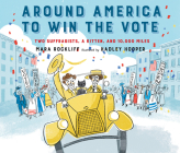 Around America to Win the Vote: Two Suffragists, a Kitten, and 10,000 Miles By Mara Rockliff, Hadley Hooper (Illustrator), Marge Sudheimer (Narrated by) Cover Image