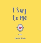 I Say to Me Cover Image