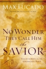 No Wonder They Call Him the Savior: Discover Hope in the Unlikeliest Place Cover Image