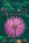 Sensitive Rhetorics: Academic Freedom and Campus Activism (Composition, Literacy, and Culture) Cover Image