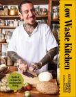 Low Waste Kitchen: Radical Recipes for Sustainable Living By Alessandro Vitale Cover Image