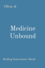 Medicine Unbound: Healing Innovations Ahead Cover Image