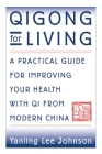 Qigong for Living: A Practical Guide to Improving Your Health with Qi from Modern China Cover Image
