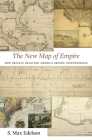New Map of Empire: How Britain Imagined America Before Independence By S. Max Edelson Cover Image