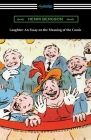 Laughter: An Essay on the Meaning of the Comic By Henri Bergson, Cloudesley Brereton (Translator), Fred Rothwell (Translator) Cover Image