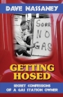 Getting Hosed: Secret Confessions of a Gas Station Owner By Dave Nassaney Cover Image