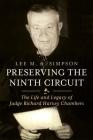 Preserving the Ninth Circuit: The Life and Legacy of Judge Richard Harvey Chambers By Lee M. a. Simpson Cover Image